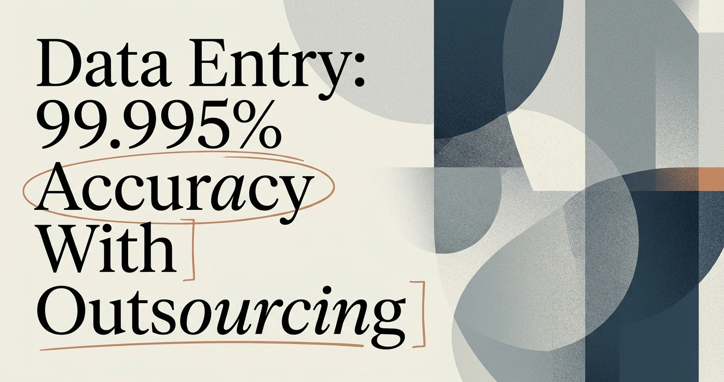 Data Entry Outsourcing: How to Get Speed and Accuracy