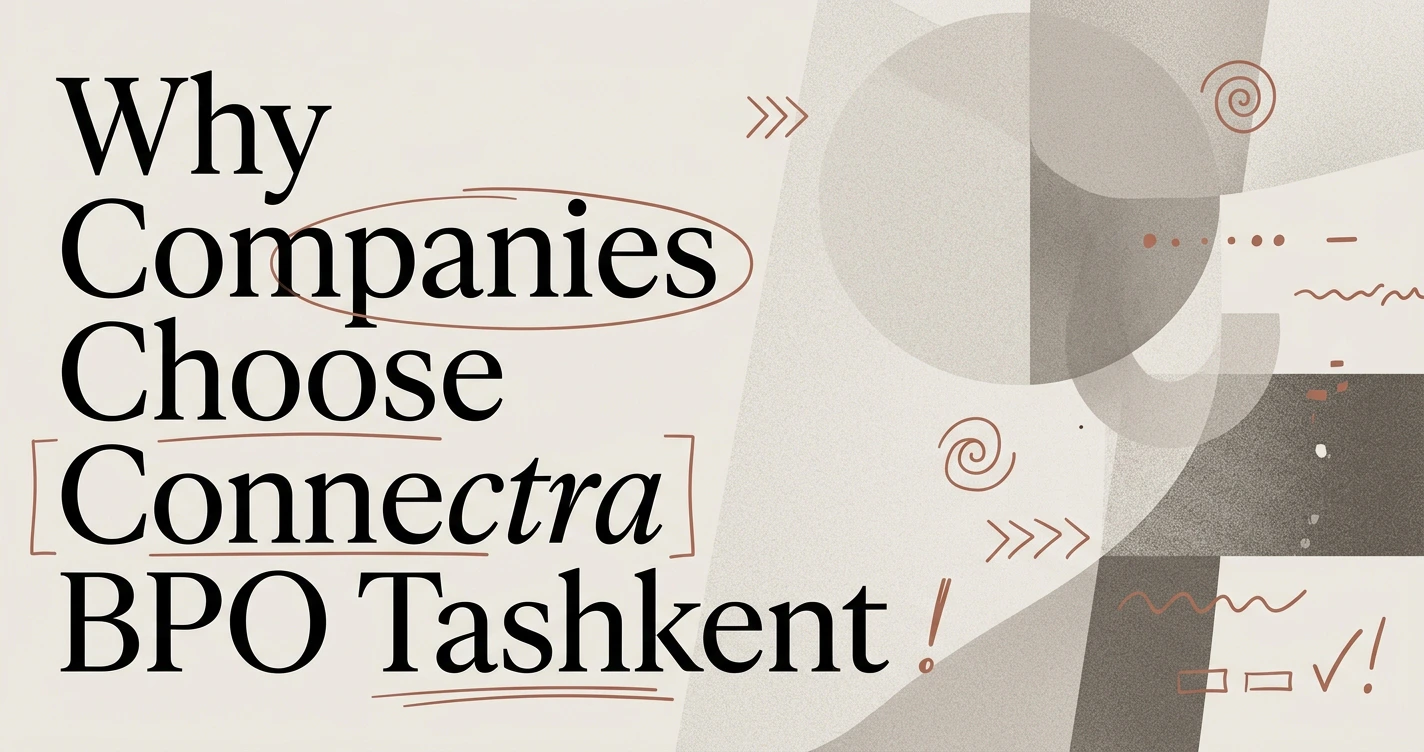 Why International Companies Choose Connectra BPO in Tashkent