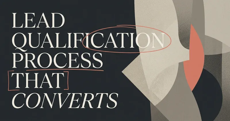 Building a Lead Qualification Process That Converts