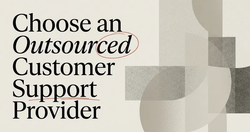 How to Choose an Outsourced Customer Support Provider